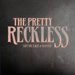 The Pretty Reckless : Hit Me Like a Man